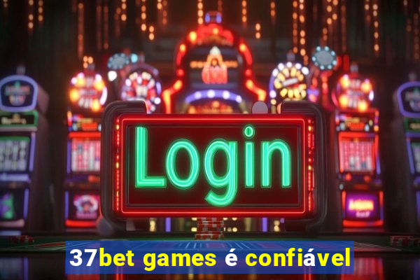 37bet games é confiável