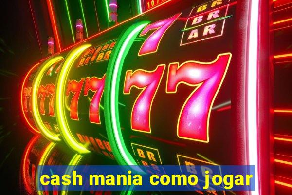 cash mania como jogar