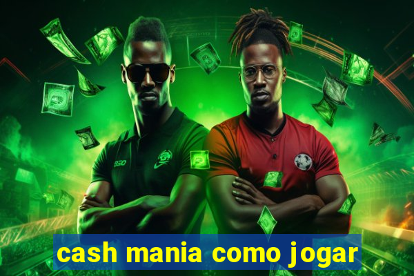cash mania como jogar