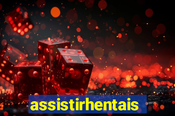assistirhentais