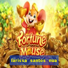 larissa santos nua no bbb