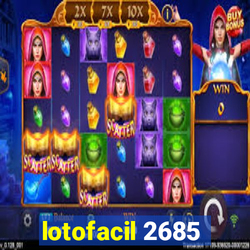lotofacil 2685