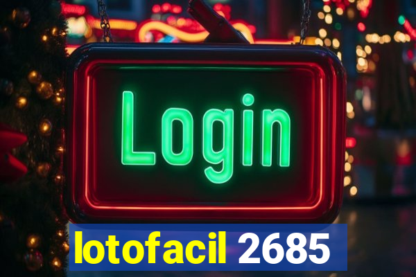 lotofacil 2685