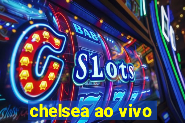 chelsea ao vivo