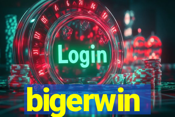 bigerwin