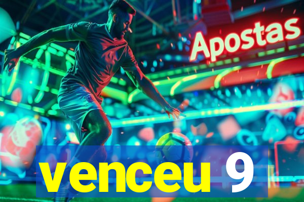 venceu 9