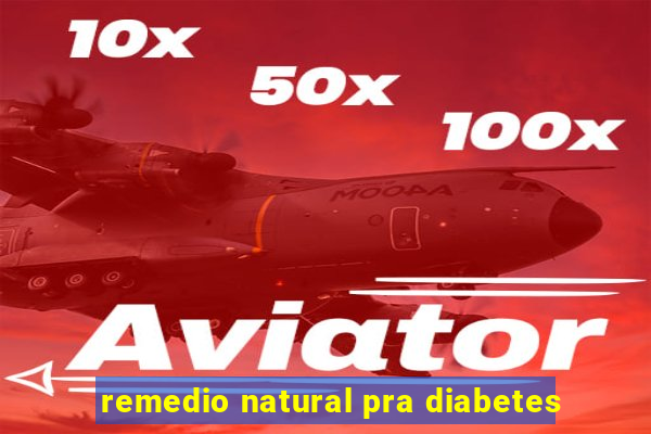 remedio natural pra diabetes