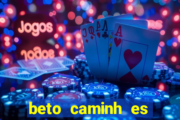 beto caminh es lajeado rs