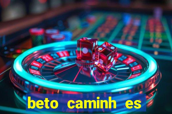 beto caminh es lajeado rs