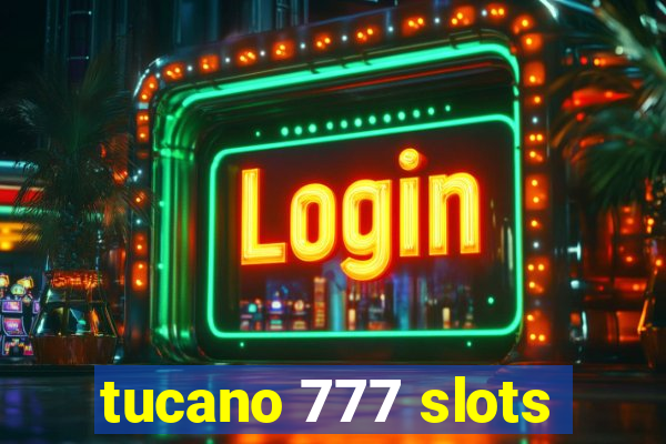 tucano 777 slots