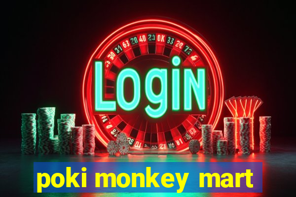 poki monkey mart
