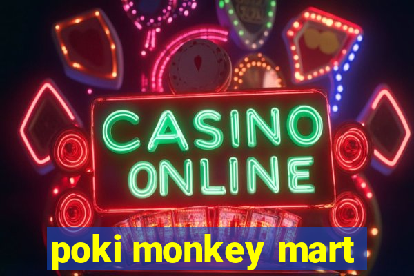 poki monkey mart