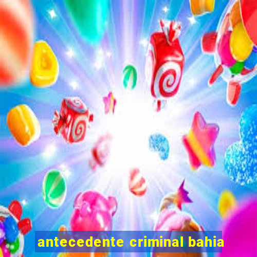 antecedente criminal bahia