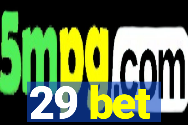 29 bet