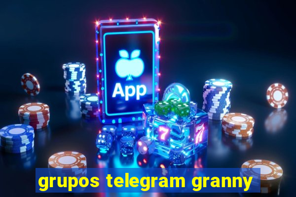 grupos telegram granny