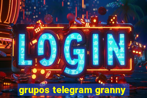 grupos telegram granny