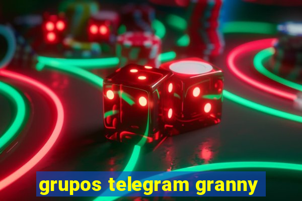 grupos telegram granny