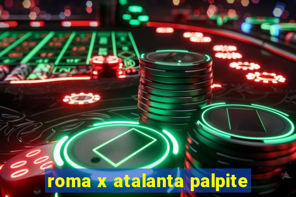 roma x atalanta palpite