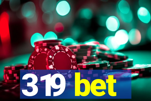 319 bet