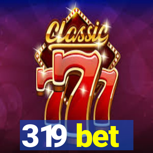 319 bet