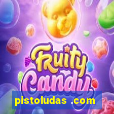 pistoludas .com