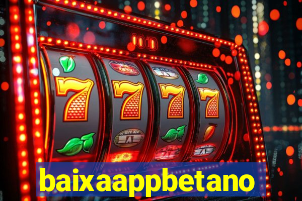 baixaappbetano