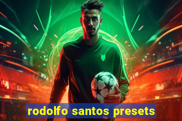 rodolfo santos presets