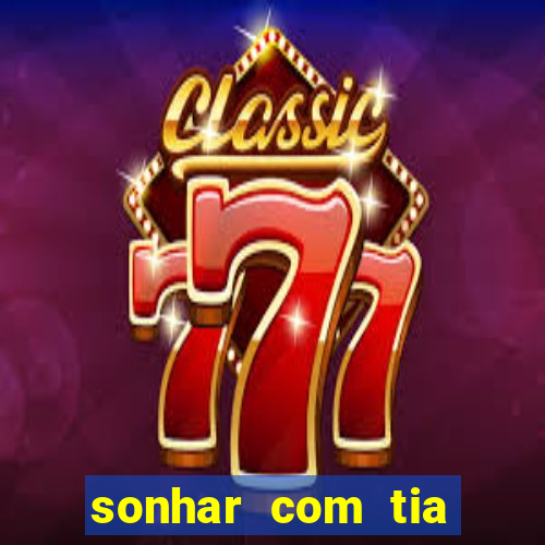 sonhar com tia falecida jogo do bicho