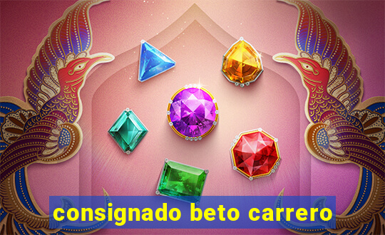 consignado beto carrero