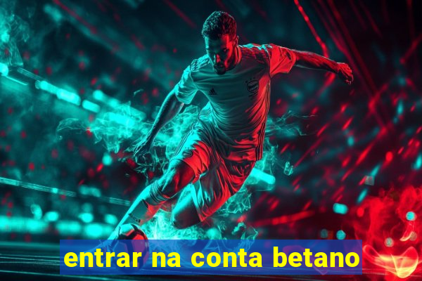 entrar na conta betano