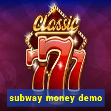 subway money demo