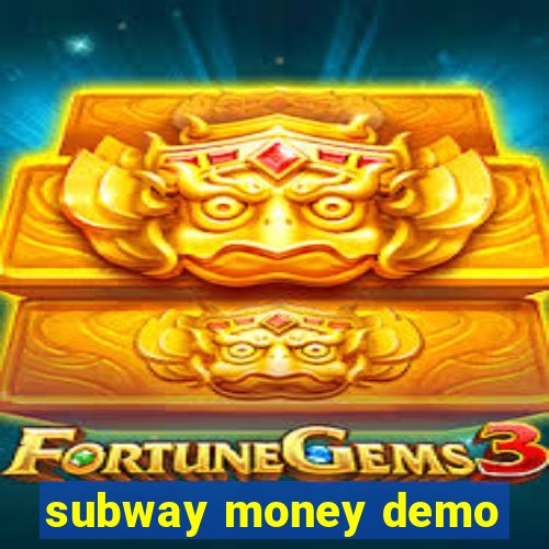 subway money demo