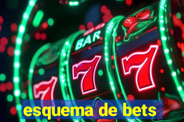 esquema de bets
