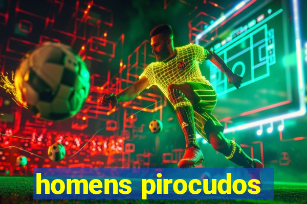 homens pirocudos