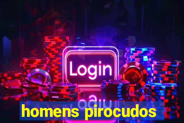 homens pirocudos