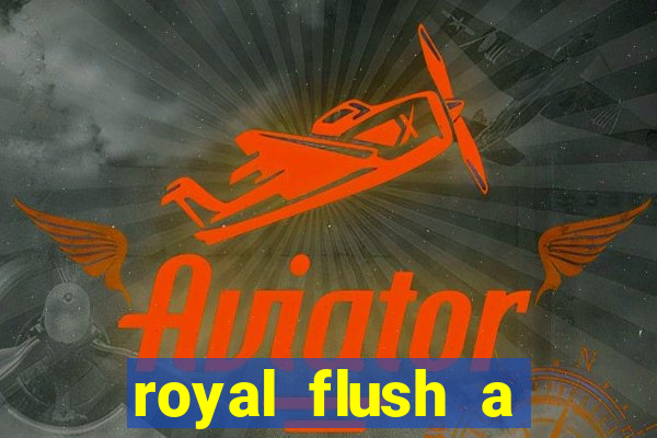 royal flush a maior jogada do poker