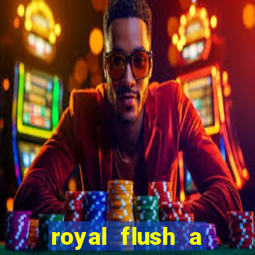 royal flush a maior jogada do poker