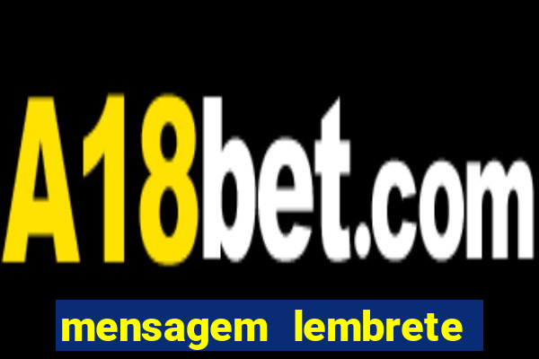 mensagem lembrete de vencimento para cliente