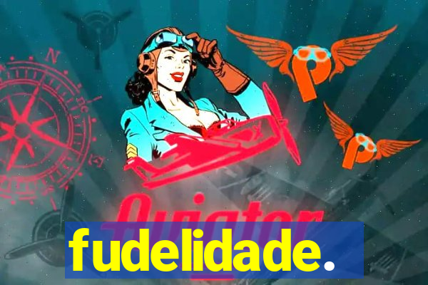 fudelidade.