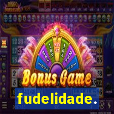 fudelidade.