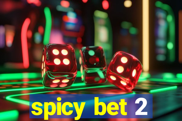spicy bet 2