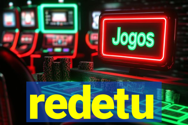 redetu