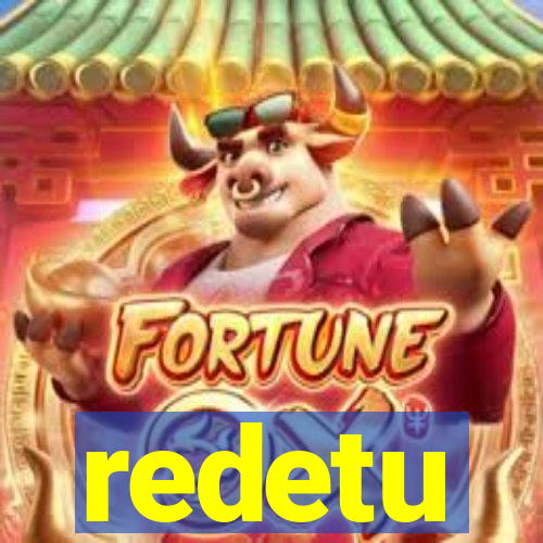 redetu