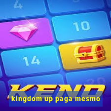 kingdom up paga mesmo