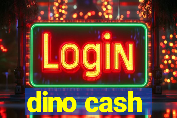 dino cash