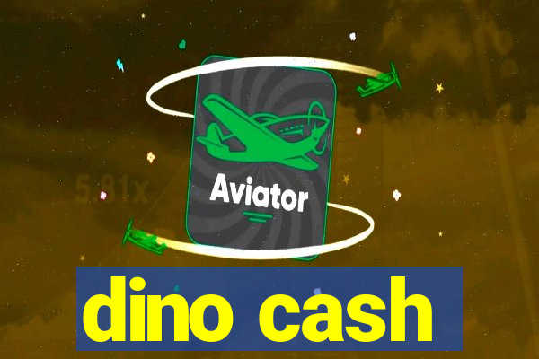 dino cash