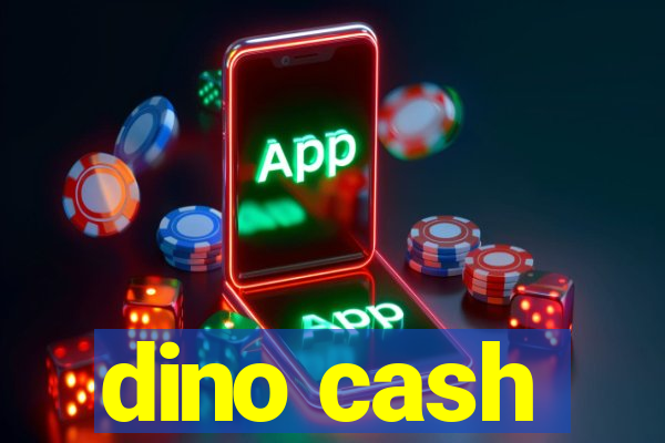 dino cash