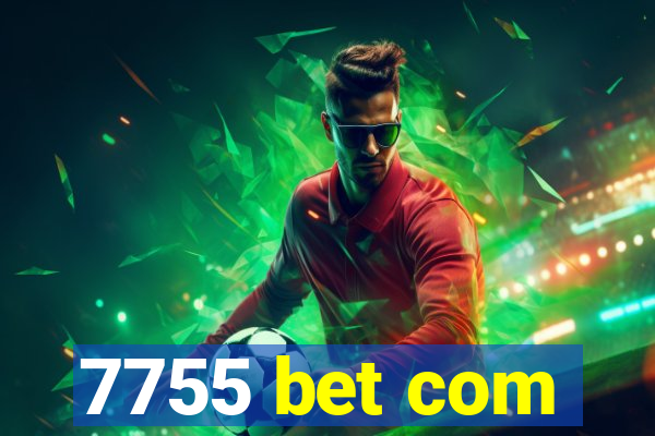 7755 bet com
