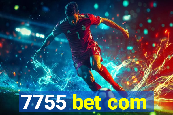 7755 bet com
