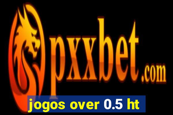 jogos over 0.5 ht